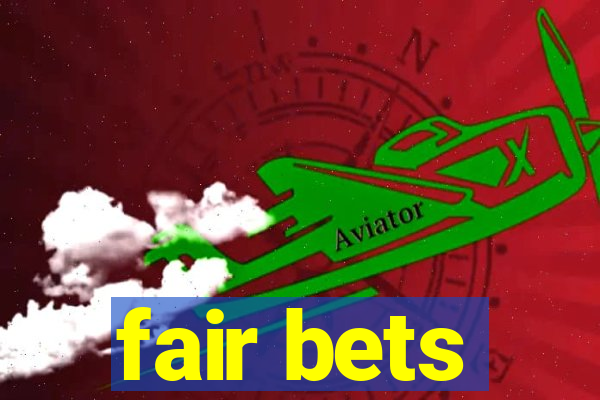 fair bets