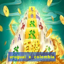 uruguai x colombia ao vivo