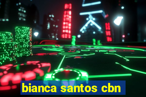 bianca santos cbn