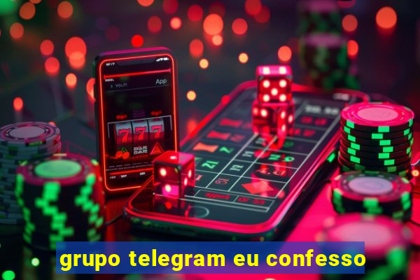 grupo telegram eu confesso