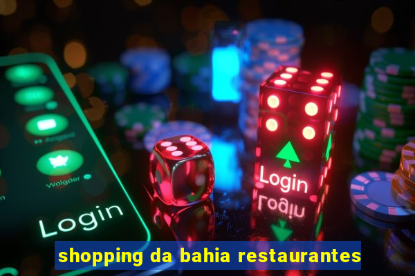 shopping da bahia restaurantes