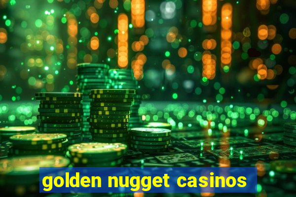 golden nugget casinos