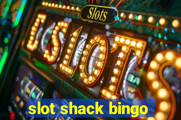 slot shack bingo