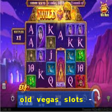 old vegas slots - cassino 777