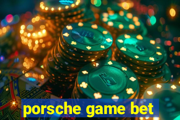 porsche game bet