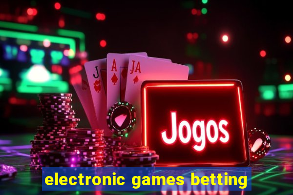 electronic games betting