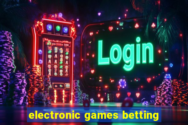 electronic games betting