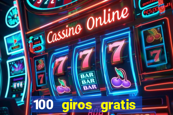 100 giros gratis bono de primer depósito casino