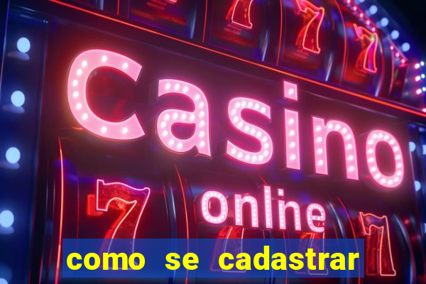 como se cadastrar no fortune tiger