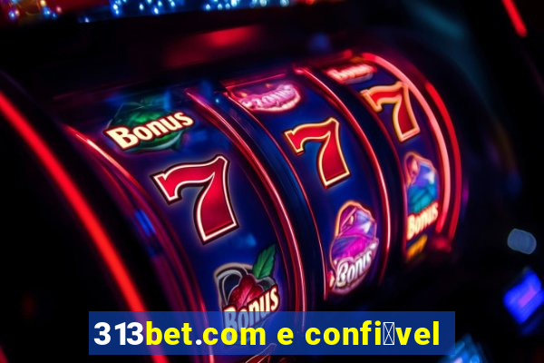 313bet.com e confi谩vel