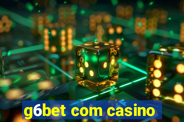 g6bet com casino