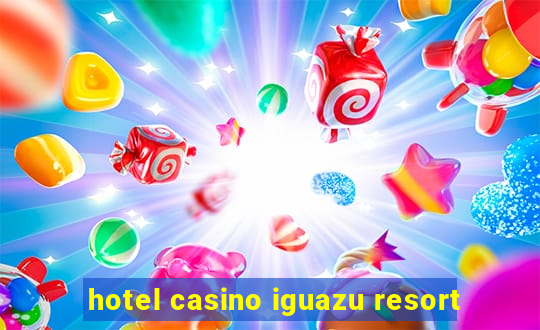 hotel casino iguazu resort