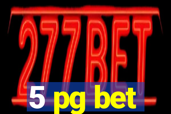 5 pg bet