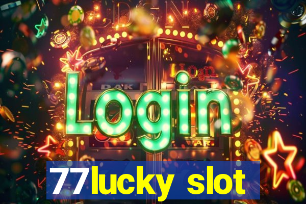 77lucky slot