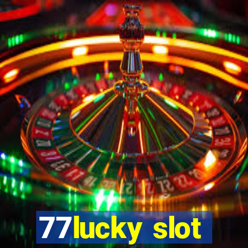 77lucky slot