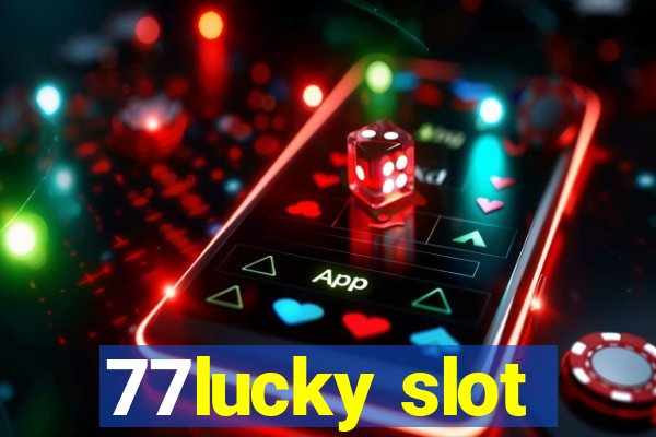 77lucky slot