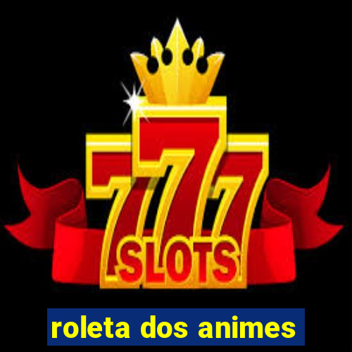 roleta dos animes