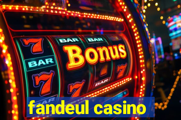 fandeul casino