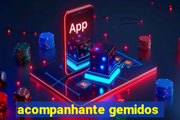 acompanhante gemidos