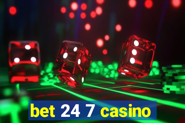 bet 24 7 casino