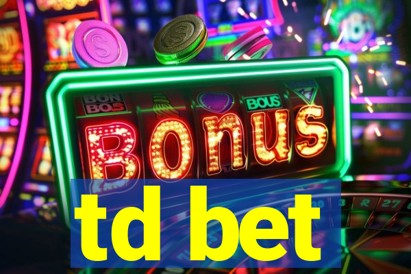 td bet