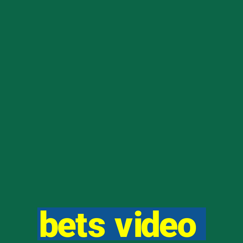 bets video