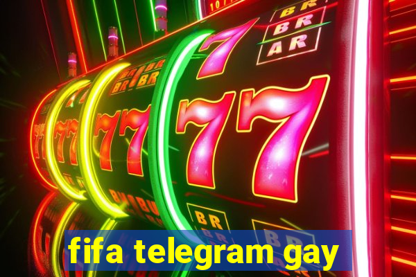 fifa telegram gay