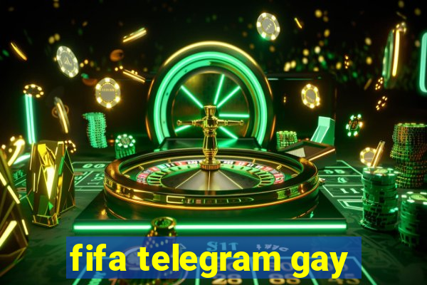 fifa telegram gay