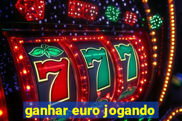 ganhar euro jogando