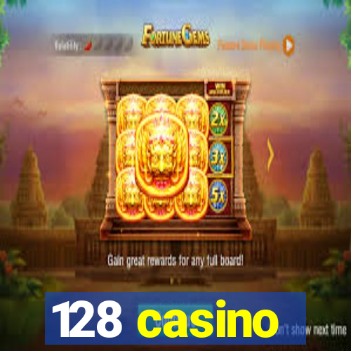 128 casino