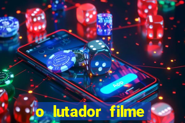 o lutador filme completo dublado mega filmes