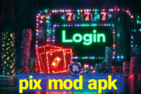 pix mod apk