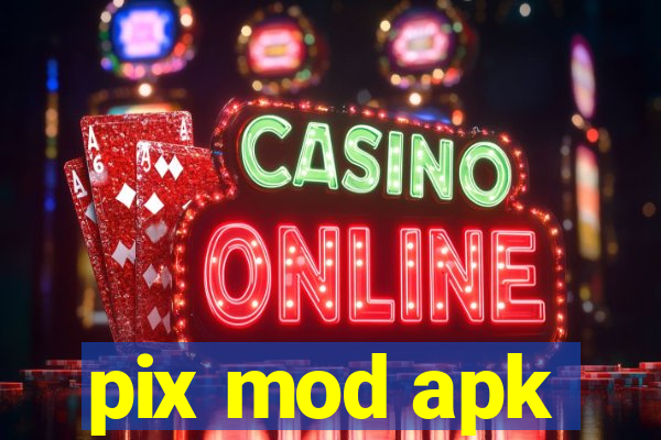 pix mod apk