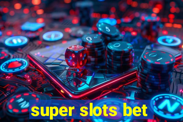 super slots bet