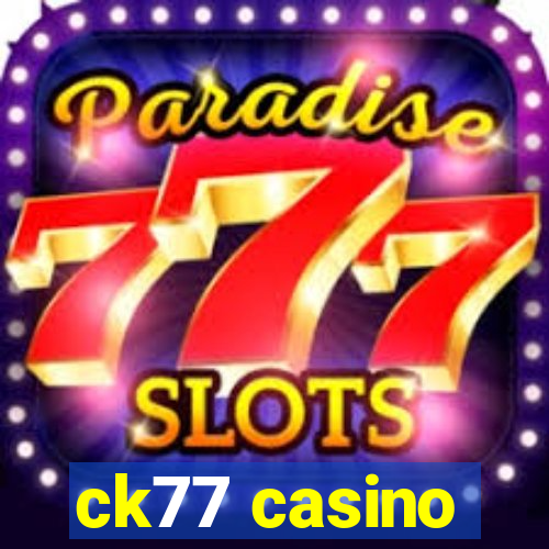 ck77 casino