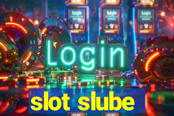 slot slube