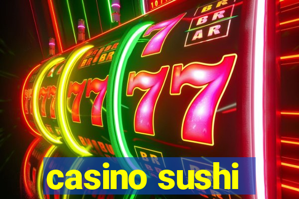 casino sushi