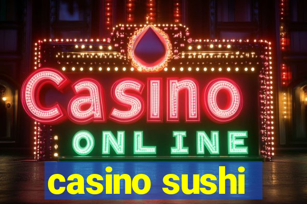 casino sushi