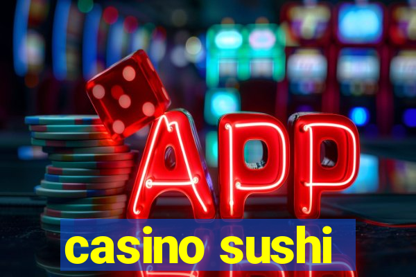 casino sushi