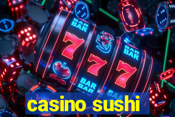 casino sushi