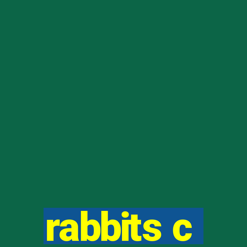 rabbits c