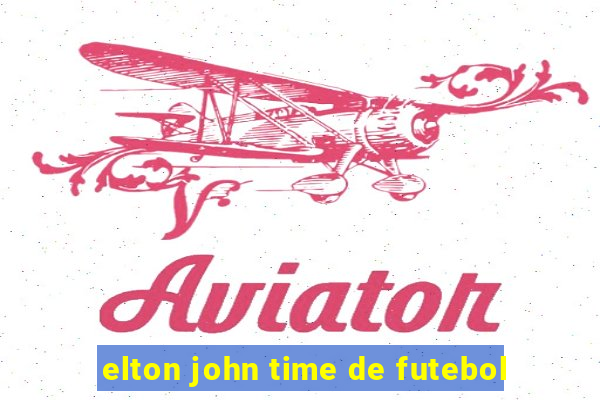 elton john time de futebol