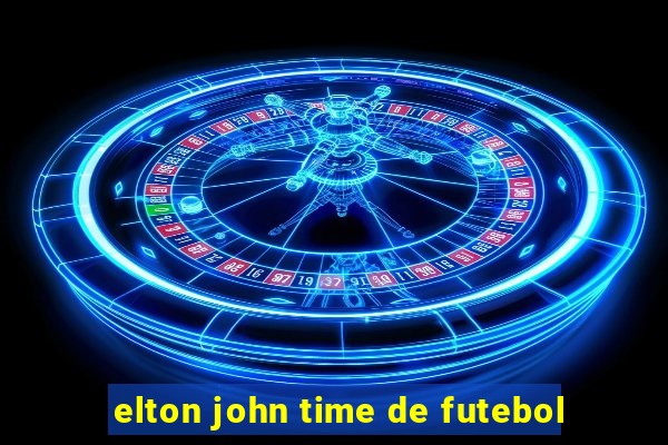 elton john time de futebol