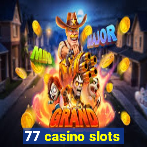 77 casino slots