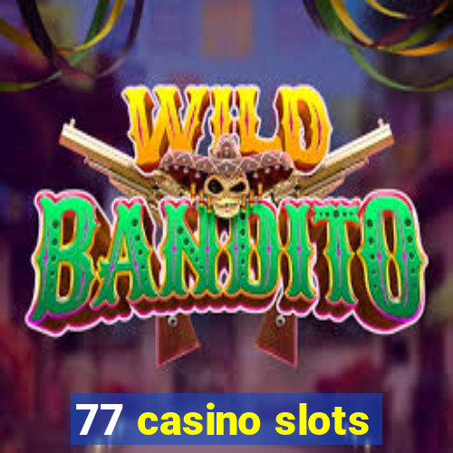 77 casino slots