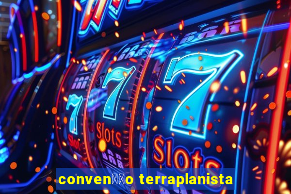 conven莽茫o terraplanista