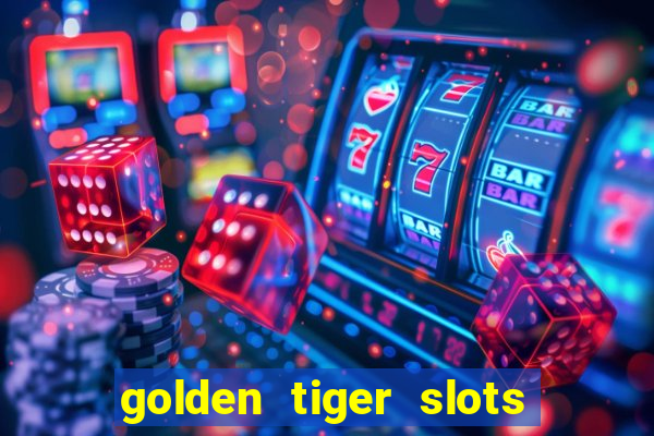 golden tiger slots slot game