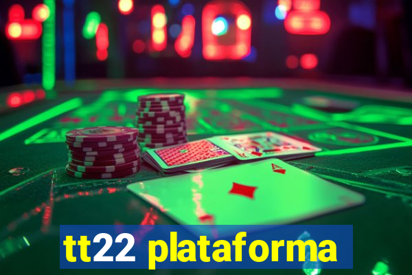 tt22 plataforma