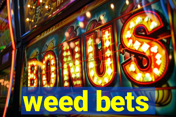 weed bets