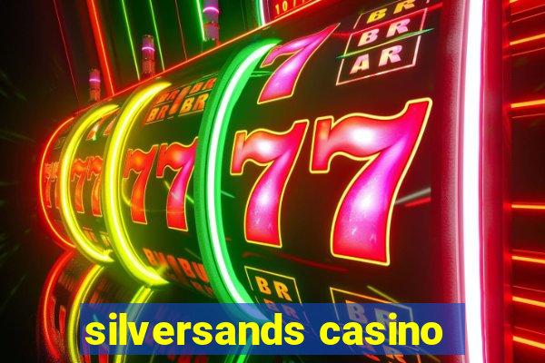 silversands casino